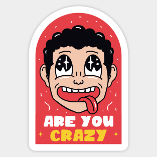 Are You Crazy Sticker